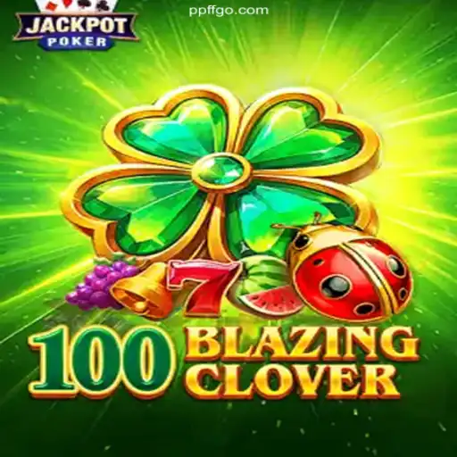 Discover the Exciting World of 100BlazingClover at PPFF.COM Oficial